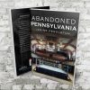 Abandoned Pennsylvania Photography Book by Janine Pendleton America Urban Exploration